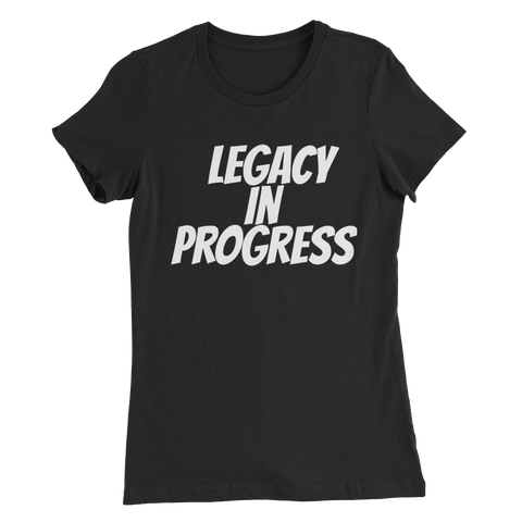 Women's Legacy in Progress T-Shirt